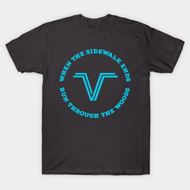 When the Sidewalk Ends T-Shirt by Vagabond Endurance